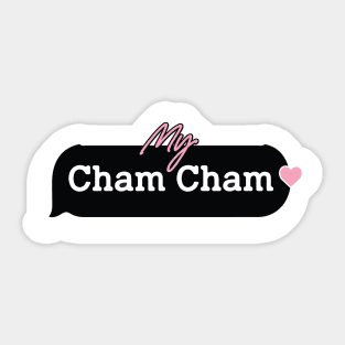my cham cham Sticker